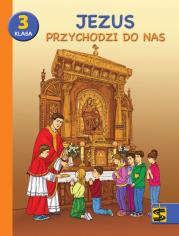 Katechizm SP 3 Jezus przychodzi do nas podr+ćw ŚBM. Autor: Tadeusz Panuś, Andrzej Kielian, Adam Berski. Dadada.pl Okładka książki Katechizm SP 3 Jezus przychodzi do nas podr+ćw ŚBM