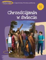 Katechizm SP 8 Chrześcijanin w świecie podr.. Autor: red. Tadeusz Panuś, Andrzej Kielian, Adam Berski. Dadada.pl Okładka książki Katechizm SP 8 Chrześcijanin w świecie podr.