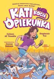 Kati kocia opiekunka. Autor: Colleen AF Venable, Stephanie Yue, Joanna Kończak. Dadada.pl Okładka książki Kati kocia opiekunka