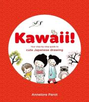 Kawaii! Your Step-by-Step Guide to Cute Japanese Drawing. Autor: Parot Annelore. Dadada.pl Okładka książki Kawaii! Your Step-by-Step Guide to Cute Japanese Drawing