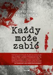 Każdy może zabić. Autor: Krystyna Rożnowska. Dadada.pl Okładka książki Każdy może zabić