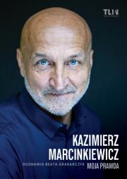 Kazimierz Marcinkiewicz. Moja prawda. Autor: Beata Grabarczyk, Kazimierz Marcinkiewicz. Dadada.pl Okładka książki Kazimierz Marcinkiewicz. Moja prawda
