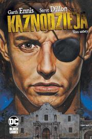 KAZNODZIEJA TOM 6. Autor: Garth Ennis. Dadada.pl Okładka książki KAZNODZIEJA TOM 6