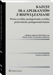 Okładka książki Kazusy dla aplikantów z rozwiązaniami.  Prawo cywilne, postępowanie cywilne, prawo karne, postępowanie karne