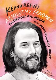 Keanu Reeves. Absolutny fenomen. Autor: Pappademas Alex. Dadada.pl Okładka książki Keanu Reeves. Absolutny fenomen