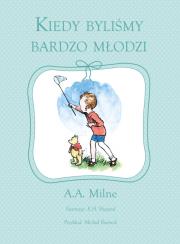 Kiedy byliśmy bardzo młodzi. Autor: Alan Alexander Milne. Dadada.pl Okładka książki Kiedy byliśmy bardzo młodzi