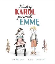 Kiedy Karol poznał Emmę. Autor: Webb Amy. Dadada.pl Okładka książki Kiedy Karol poznał Emmę