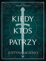 Kiedy ktoś patrzy Tom 1. Autor: Jagiełło Justyna. Dadada.pl Okładka książki Kiedy ktoś patrzy Tom 1