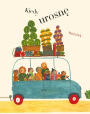 Kiedy urosnę. Autor: Maria Dek. Dadada.pl Okładka książki Kiedy urosnę