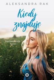 Kiedy znajduję. Autor: Aleksandra Rak. Dadada.pl Okładka książki Kiedy znajduję