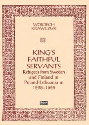 King's Faithful Servants. Refugees from Sweden.... Autor: Wojciech Krawczuk. Dadada.pl Okładka książki King's Faithful Servants. Refugees from Sweden...