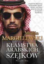 Kłamstwa arabskich szejków. Autor: Marcin Margielewski. Dadada.pl Okładka książki Kłamstwa arabskich szejków