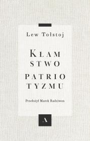 Kłamstwo patriotyzmu. Autor: Lew Tołstoj, Radziwon Marek. Dadada.pl Okładka książki Kłamstwo patriotyzmu