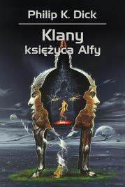 Klany księżyca Alfy. Autor: Philip K. Dick, Zbigniew A. Królicki. Dadada.pl Okładka książki Klany księżyca Alfy