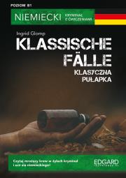 Klassische Falle /Klasyczna pułapka Niemiecki z ćw. Autor: Ingrid Glomp, Niebrzydowska Bożena. Dadada.pl Okładka książki Klassische Falle /Klasyczna pułapka Niemiecki z ćw