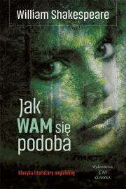 Klasyka. Jak Wam się podoba. Autor: William Shakespeare. Dadada.pl Okładka książki Klasyka. Jak Wam się podoba