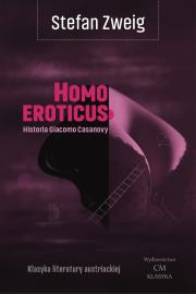 Klasyka literatury angielskiej. Homo eroticus. Historia Giacomo Casanovy. Autor: Zweig Stefan. Dadada.pl Okładka książki Klasyka literatury angielskiej. Homo eroticus. Historia Giacomo Casanovy
