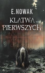 Klątwa Pierwszych. Autor: Nowak E.. Dadada.pl Okładka książki Klątwa Pierwszych