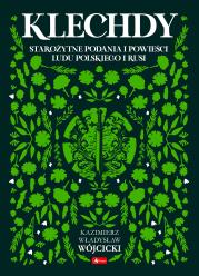 Okładka książki Klechdy. Klechdy, starożytne podania i powieści ludu polskiego i Rusi