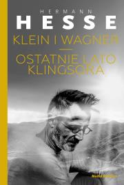 Klein i Wagner. Ostatnie lato Klingsora. Autor: Hermann Hesse, Łukasiewicz Małgorzata. Dadada.pl Okładka książki Klein i Wagner. Ostatnie lato Klingsora