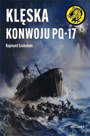 Klęska konwoju PQ-17. Autor: Szubański Rajmund. Dadada.pl Okładka książki Klęska konwoju PQ-17