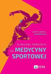 Kliniczne podejście do medycyny sportowej. Autor: Kacprzak Bartłomiej. Dadada.pl Okładka książki Kliniczne podejście do medycyny sportowej