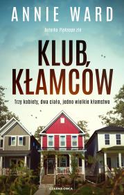 Klub kłamców. Autor: Annie Ward, Grażyna Woźniak. Dadada.pl Okładka książki Klub kłamców