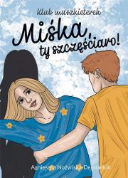 Klub muszkieterek. Miśka, ty szczęściaro!. Autor: Nożyńska-Demianiuk Agnieszka. Dadada.pl Okładka książki Klub muszkieterek. Miśka, ty szczęściaro!