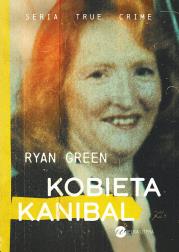 Kobieta kanibal. Autor: Green Ryan. Dadada.pl Okładka książki Kobieta kanibal