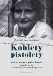 Kobiety pistolety. Maria Kowalska w rozmowie z WIktorem Krajewskim - uszkodzone. Autor: Wiktor Krajewski. Dadada.pl Okładka książki Kobiety pistolety. Maria Kowalska w rozmowie z WIktorem Krajewskim - uszkodzone