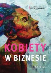 Kobiety w biznesie. Autor: Małgorzata Rutkowska, Anna Maria Kamińska. Dadada.pl Okładka książki Kobiety w biznesie