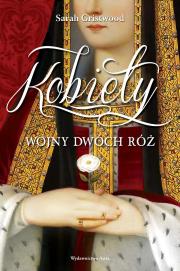 Kobiety Wojny Dwóch Róż (wyd. 2022). Autor: Sarah Gristwood. Dadada.pl Okładka książki Kobiety Wojny Dwóch Róż (wyd. 2022)