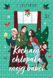 Kocham chłopaka mojej babci. Autor: Justyna Luszyńska. Dadada.pl Okładka książki Kocham chłopaka mojej babci