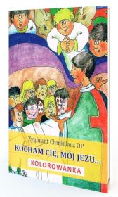 Kocham Cię, mój Jezu. Autor: Zygmunt Chmielarz OP. Dadada.pl Okładka książki Kocham Cię, mój Jezu