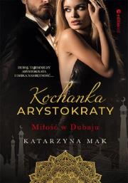 Kochanka arystokraty. Miłość w Dubaju. Autor: Harmak Katarzyna. Dadada.pl Okładka książki Kochanka arystokraty. Miłość w Dubaju