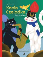 Kocio Czelodka i corne złoto. Autor: Romaniuk Agata. Dadada.pl Okładka książki Kocio Czelodka i corne złoto