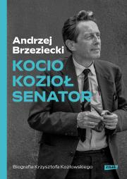 Okładka książki Kocio, Kozioł, Senator. Biografia Krzysztofa Kozło