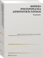 Kodeks postępowania administracyjnego. Komentarz. Autor: Zbigniew Kmieciak, Joanna Wegner, Maciej Wojtuń. Dadada.pl Okładka książki Kodeks postępowania administracyjnego. Komentarz