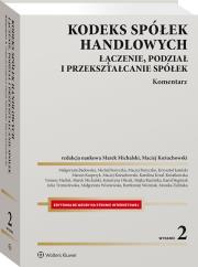 Kodeks spółek handlowych. Łączenie, podział i przekształcanie spółek. Komentarz. Autor: Michalski Marek, Wiśniewska Małgorzata, Krzysztof Jasiński, Michał Boryczka, Maciej Kożuchowski, Małgorzata Badowska, Maciej Boryczko, Tomasz Maślak, Bartłomiej Woźniak, Marcin Kasprzyk, Katarzyna Olszak, Monika Żulińska, Julia Trzmielewska, Karolina Krzal-Kwiatkowska, Joanna Trzmielewska, Majka Rucińska, Karol Stępniak. Dadada.pl Okładka książki Kodeks spółek handlowych. Łączenie, podział i przekształcanie spółek. Komentarz