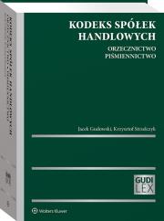 Kodeks spółek handlowych. Orzecznictwo. Piśmiennictwo. Autor: Gudowski Jacek, Strzelczyk Krzysztof. Dadada.pl Okładka książki Kodeks spółek handlowych. Orzecznictwo. Piśmiennictwo