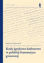Okładka książki Kody językowo-kulturowe w polskiej frazematyce gwarowej