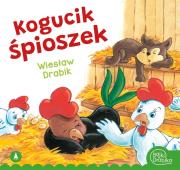 Kogucik śpioszek. Autor: Drabik Wiesław. Dadada.pl Okładka książki Kogucik śpioszek