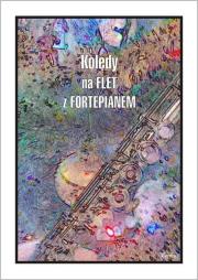 Kolędy na Flet z Fortepianem. Autor: Krakowska Joanna. Dadada.pl Okładka książki Kolędy na Flet z Fortepianem