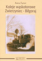 Okładka książki Koleje wąskotorowe Zwierzyniec-Biłgoraj