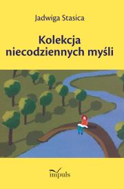 Kolekcja niecodziennych myśli. Autor: Stasica Jadwiga. Dadada.pl Okładka książki Kolekcja niecodziennych myśli