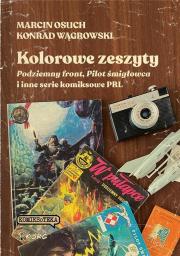 Kolorowe zeszyty. Podziemny front, Pilot.... Autor: Osuch Marcin, Konrad Wągrowski. Dadada.pl Okładka książki Kolorowe zeszyty. Podziemny front, Pilot...