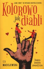 Kolorowo jak diabli. Autor: Iza Maciejewska. Dadada.pl Okładka książki Kolorowo jak diabli