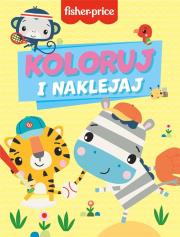 Okładka książki Koloruj i naklejaj. Fisher-Price