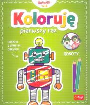 Okładka książki Koloruję pierwszy raz. Roboty / KAZSTUDIO SA Bobaski i Miś
