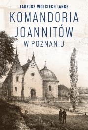Okładka książki Komandoria joannitów w Poznaniu